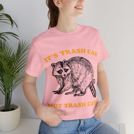 It's Trash Can Not Trash Can't Racoon Unisex Short Sleeve Tee