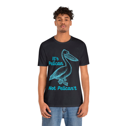 Pelican Not can't Unisex Short Sleeve Tee