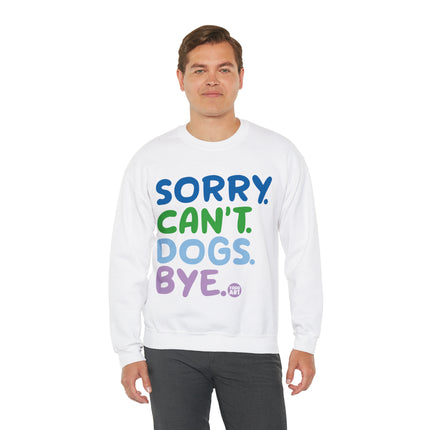 Sorry Can't Dogs Bye Crewneck Sweatshirt