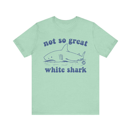 Not So Great White Shark Tee, Funny Shark Pun Tshirt