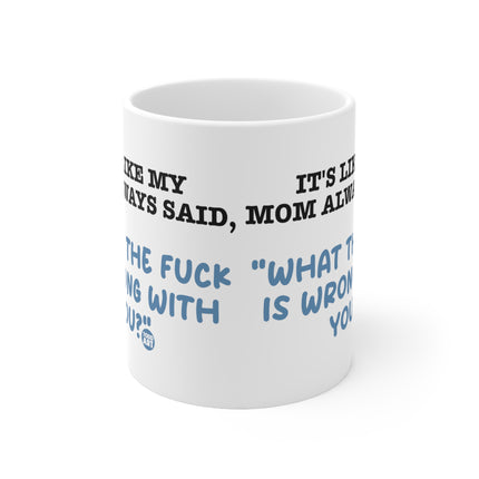 Mom Always Said Ceramic Mug