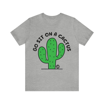 Go Sit On A Cactus Unisex Short Sleeve Tee