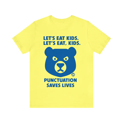 Let's Eat Kids Punctuation Saves Lives Unisex Short Sleeve Tee