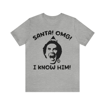 Santa OMG I know Him Unisex Tee