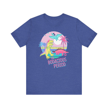 The Bodacious Period Dinosaur Tee, Cute Dinosaur Lover Tshirt Gift