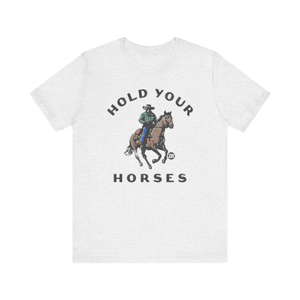 Hold Your Horses Cowboy Tee, Funny Cowboy Pun Tshirt