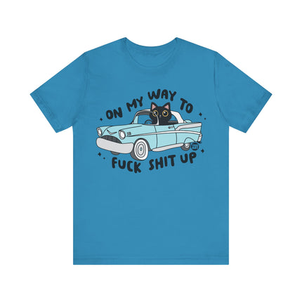 On Way to Fuck Shit Up Cat Tshirt