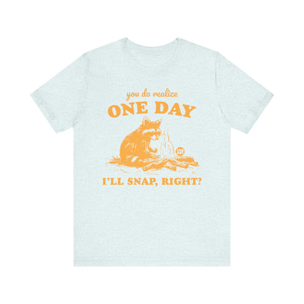 One Day I'll Snap Raccoon Tee, Funny Raccoon Tshirt