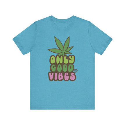 Only Good Vibes Weed Tshirt