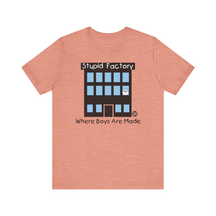 Funny "STUPID FACTORY, WHERE BOYS ARE MADE" Tee Shirt