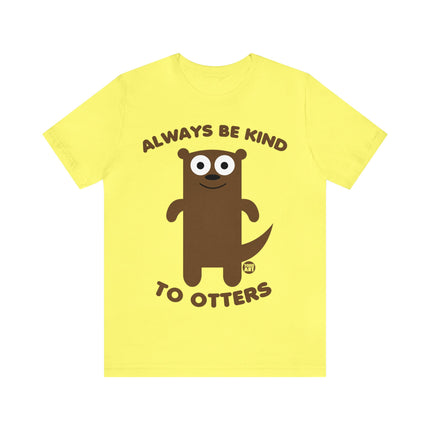 Always Be Kind to Otters Unisex Short Sleeve Tee