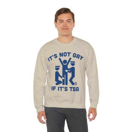 It's Not Gay If TSA Crewneck Sweatshirt