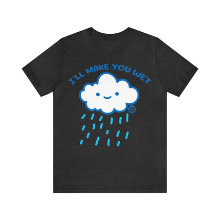 I'll Make You Wet Cloud Unisex Short Sleeve Tee