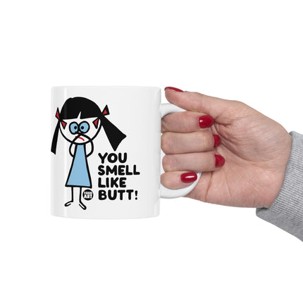 You Smell Like Butt Ceramic Mug