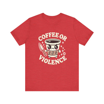 Coffee or Violence Tshirt