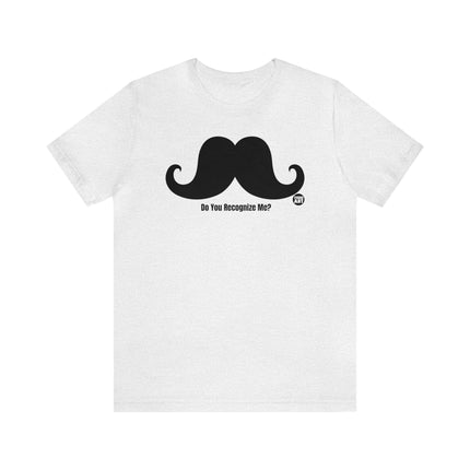 Do You Recognize me Moustache Unisex Tee