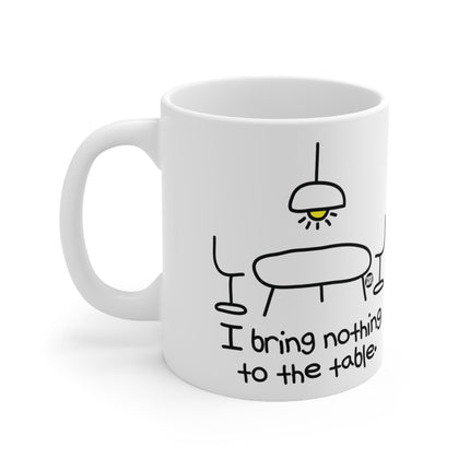 Bring Nothing to table Ceramic Mug