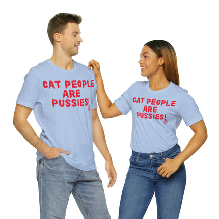 Cat People Are Pussies Unisex Tee