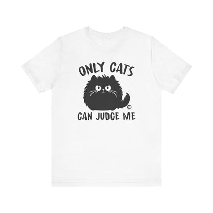 Funny "ONLY CATS CAN JUDGE" Tee Shirt