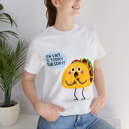 Oh Shit Is It Taco Tuesday Unisex Short Sleeve Tee