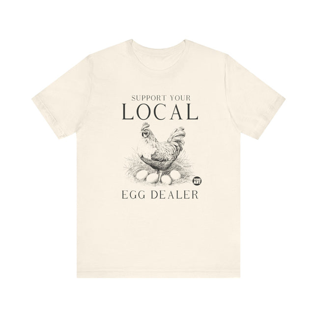 Support Local Egg Dealer Tshirt