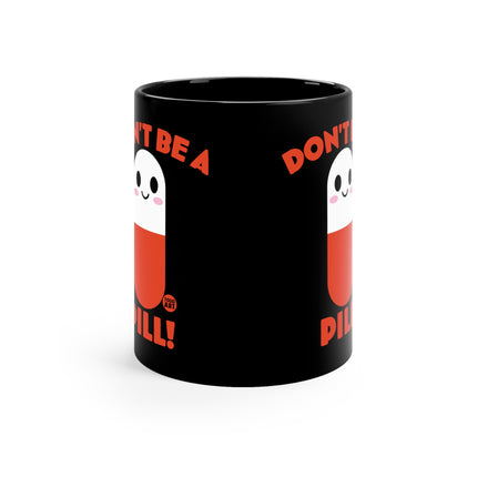 dont be a pill Mug