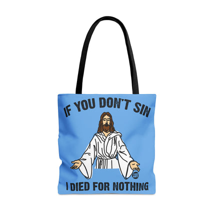 If You Don't Sin I Died For Nothing Jesus Tote Bag