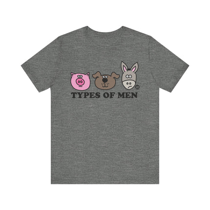 Funny "TYPES OF MEN" PIG DOG ASS Tee