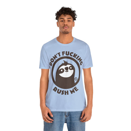 Don't Fucking Rush Me Unisex Tee
