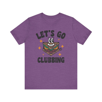 Let's Go Clubbing Tee, Funny Go Clubbing Sandwich Tshirt