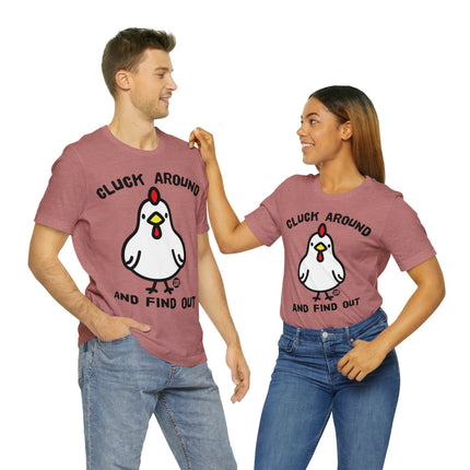 Cluck Around And Find Out Chicken Unisex Tee