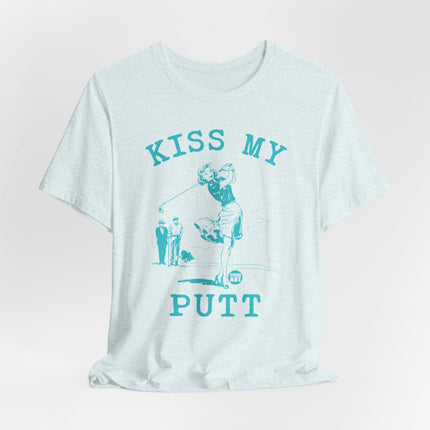 Kiss My Putt Tshirt