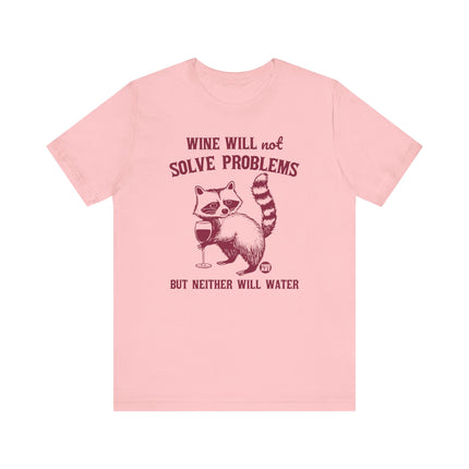 Wine Will Not Solve Problems Neither Will Water Tee, Funny Wine Drinker Graphic Tshirt