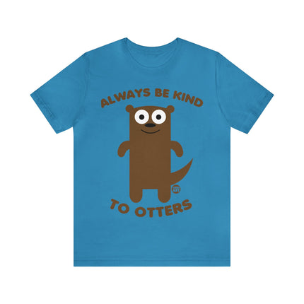 Always Be Kind to Otters Unisex Short Sleeve Tee