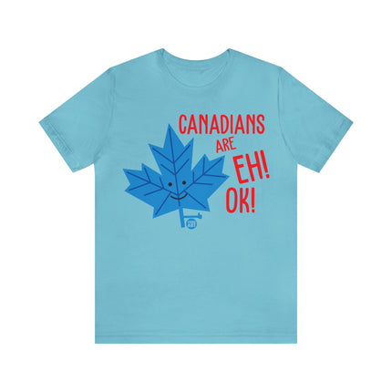 Canadians Eh Ok Unisex Tee