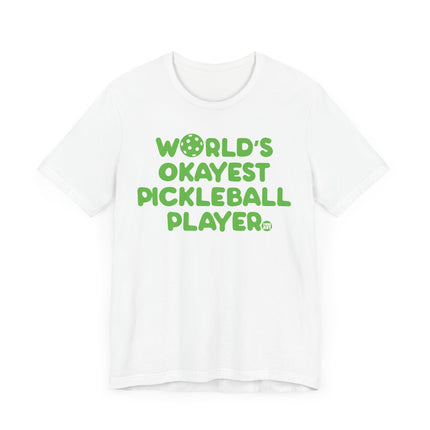 Funny "Worlds Okayest Pickle Ball Player" Tee Shirt