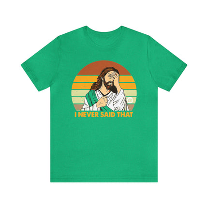 Never Said That Jesus Unisex Tee