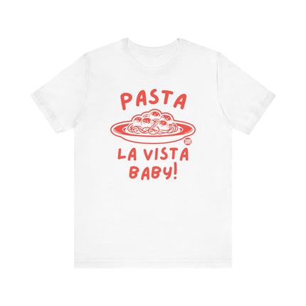 Cute "PASTA LA VISTA BABY" Tee Shirt