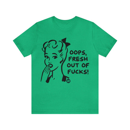 Oops Fresh Out of Fucks Unisex Short Sleeve Tee