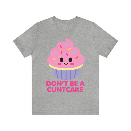 Don't Be  A Cuntcake Unisex Tee