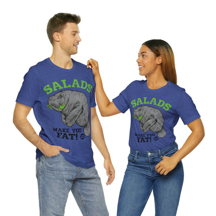 Salads Make You Fat Unisex Short Sleeve Tee