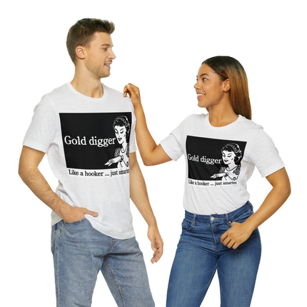 Gold Digger Like Hooker Unisex Short Sleeve Tee