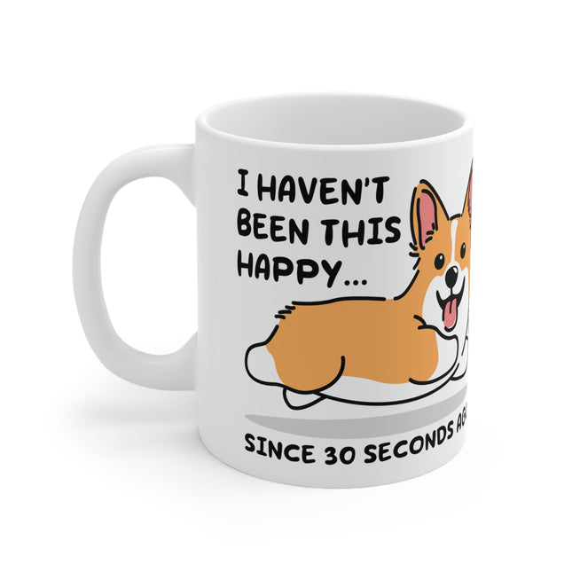 Happy Dog 30 Seconds Ago Ceramic Mug