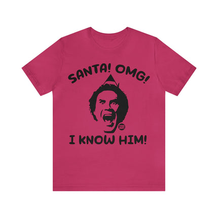 Santa OMG I know Him Unisex Tee