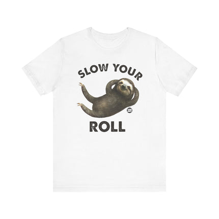 Cute "SLOW YOUR ROLL" Sloth Tee Shirt