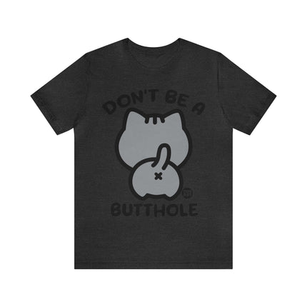 Don't Be A Butthole Unisex Short Sleeve Tee