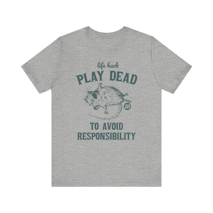 Life Hack Play Dead Avoid Responsibility Tee