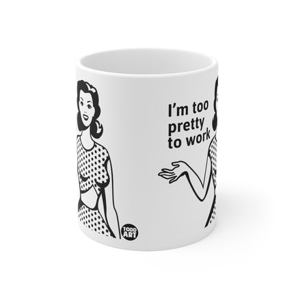Too Pretty Work Ceramic Mug