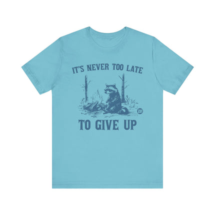 Never Too Late To Give Up Raccoon Tee, Funny Raccoon Tshirt