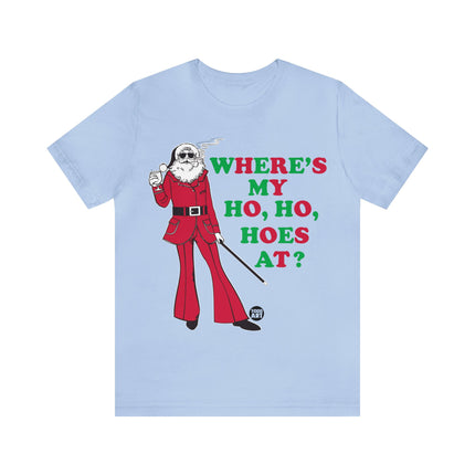 Where My Ho Ho Hoes At Santa Xmas Unisex Tee